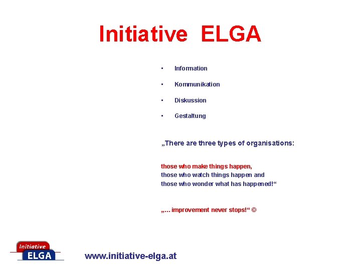 Initiative ELGA • Information • Kommunikation • Diskussion • Gestaltung „There are three types