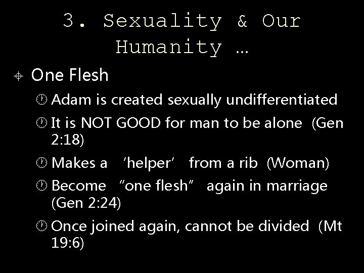 3. Sexuality & Our Humanity … One Flesh Adam is created sexually undifferentiated It