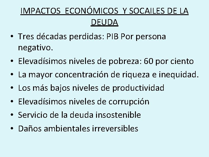 IMPACTOS ECONÓMICOS Y SOCAILES DE LA DEUDA • Tres décadas perdidas: PIB Por persona