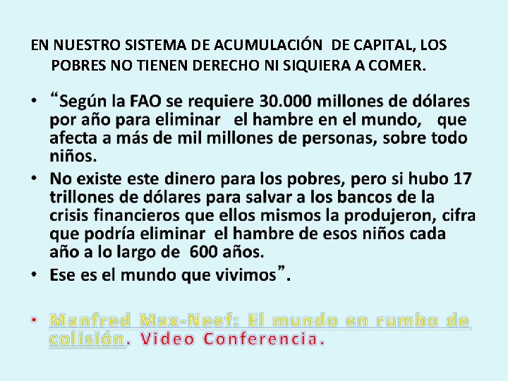 EN NUESTRO SISTEMA DE ACUMULACIÓN DE CAPITAL, LOS POBRES NO TIENEN DERECHO NI SIQUIERA