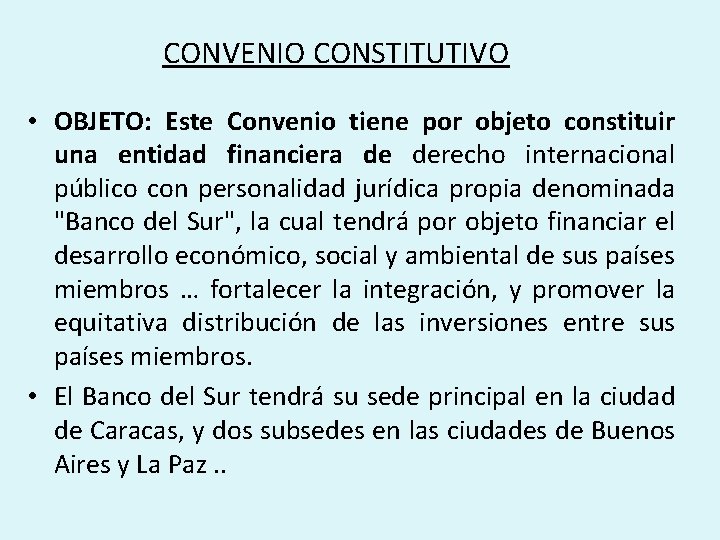 CONVENIO CONSTITUTIVO • OBJETO: Este Convenio tiene por objeto constituir una entidad financiera de