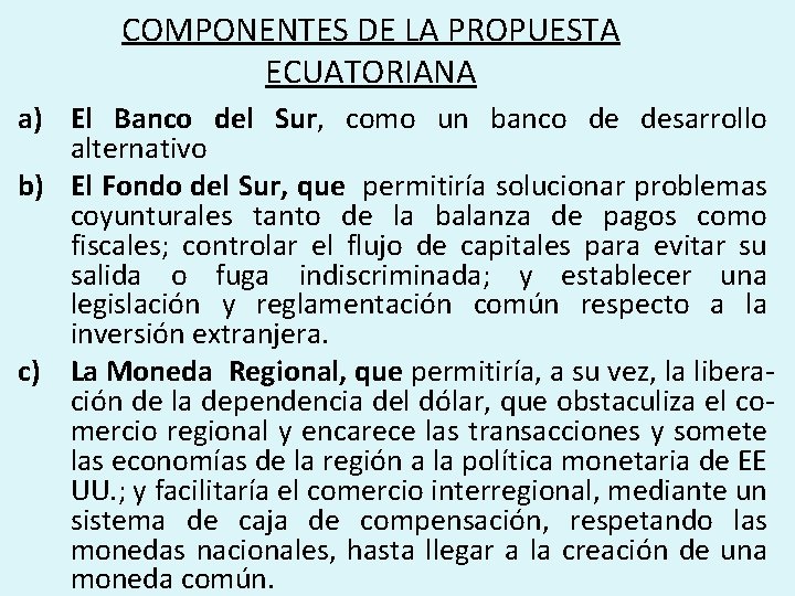 COMPONENTES DE LA PROPUESTA ECUATORIANA a) El Banco del Sur, como un banco de
