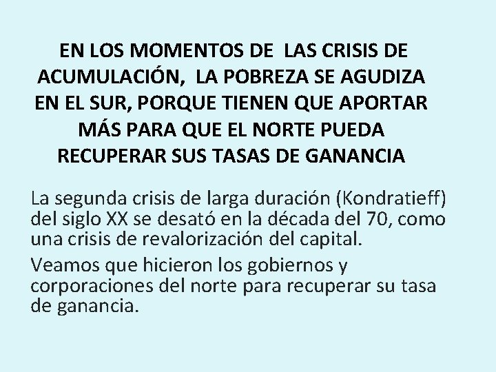  EN LOS MOMENTOS DE LAS CRISIS DE ACUMULACIÓN, LA POBREZA SE AGUDIZA EN