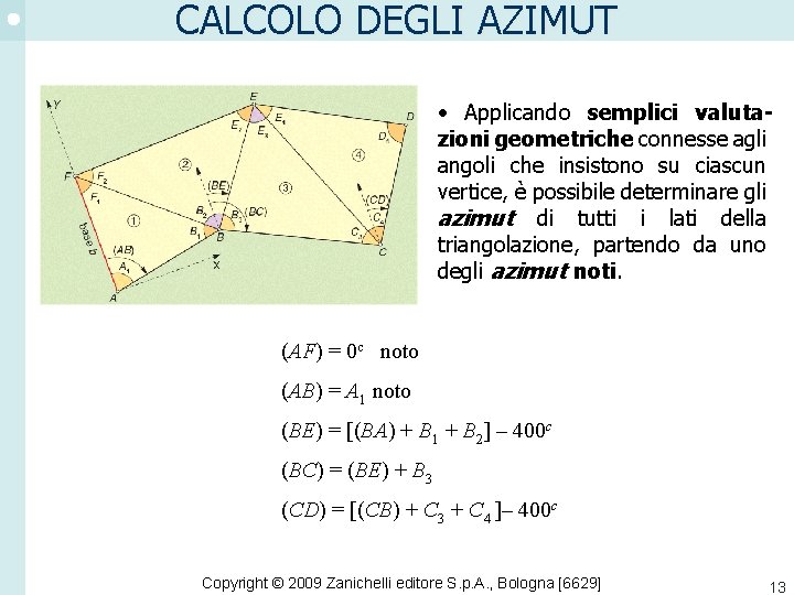 CALCOLO DEGLI AZIMUT • Applicando semplici valutazioni geometriche connesse agli angoli che insistono su