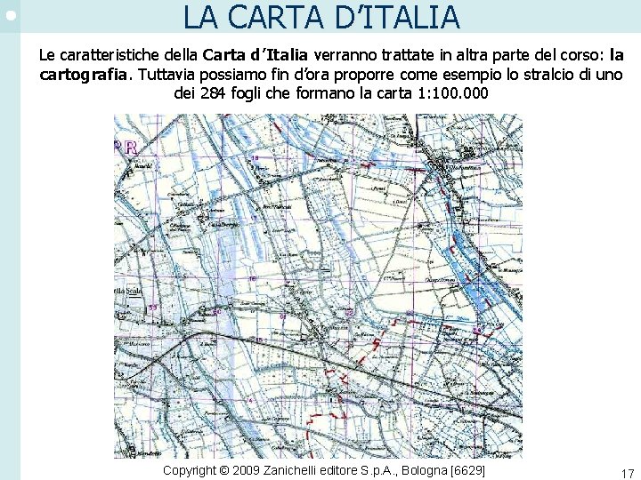 LA CARTA D’ITALIA Le caratteristiche della Carta d’Italia verranno trattate in altra parte del