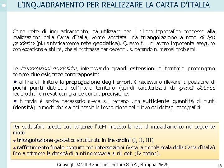 L’INQUADRAMENTO PER REALIZZARE LA CARTA D’ITALIA Come rete di inquadramento, da utilizzare per il