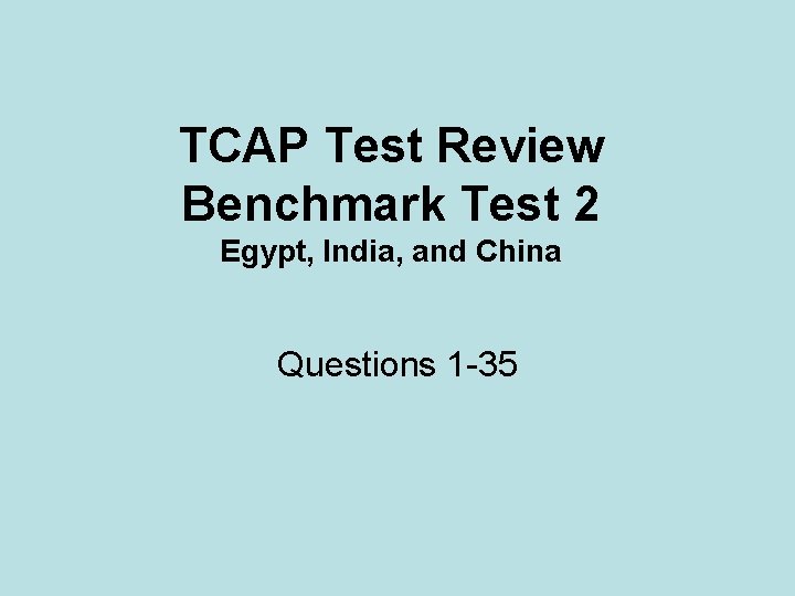 TCAP Test Review Benchmark Test 2 Egypt, India, and China Questions 1 -35 