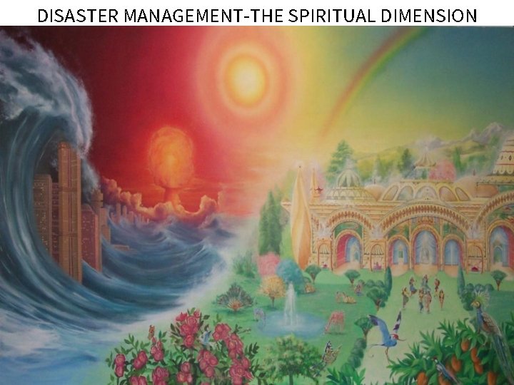 DISASTER MANAGEMENT-THE SPIRITUAL DIMENSION 