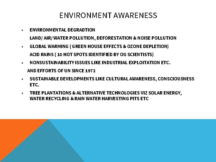 ENVIRONMENT AWARENESS • ENVIRONMENTAL DEGRADTION LAND/ AIR/ WATER POLLUTION, DEFORESTATION & NOISE POLLUTION •