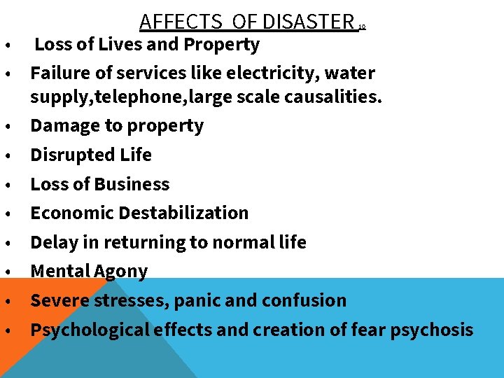 AFFECTS OF DISASTER 10 • Loss of Lives and Property • Failure of services