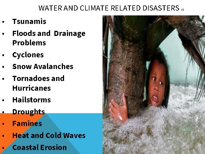 WATER AND CLIMATE RELATED DISASTERS • Tsunamis • Floods and Drainage Problems • Cyclones