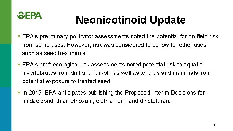 Neonicotinoid Update § EPA’s preliminary pollinator assessments noted the potential for on-field risk from