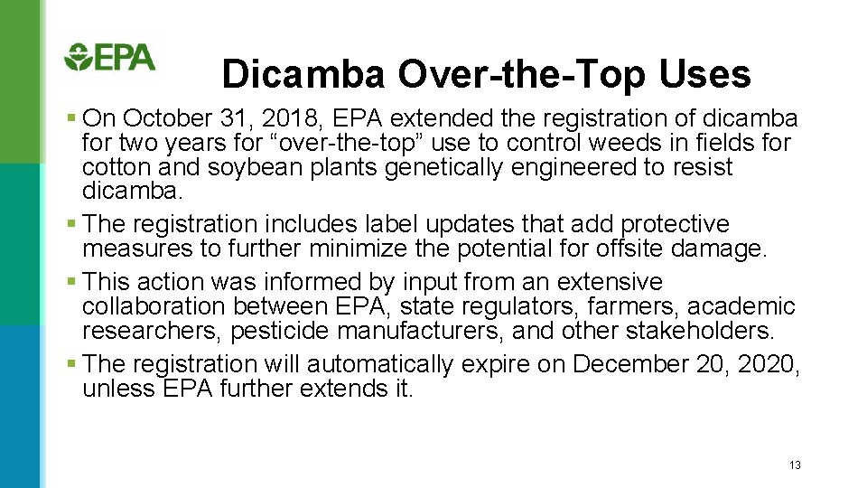 Dicamba Over-the-Top Uses § On October 31, 2018, EPA extended the registration of dicamba