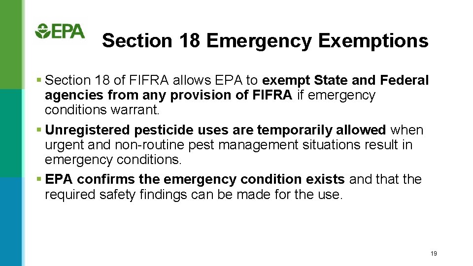 Section 18 Emergency Exemptions § Section 18 of FIFRA allows EPA to exempt State