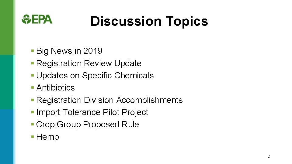 Discussion Topics § Big News in 2019 § Registration Review Update § Updates on