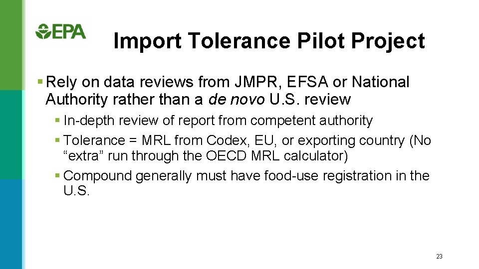 Import Tolerance Pilot Project § Rely on data reviews from JMPR, EFSA or National