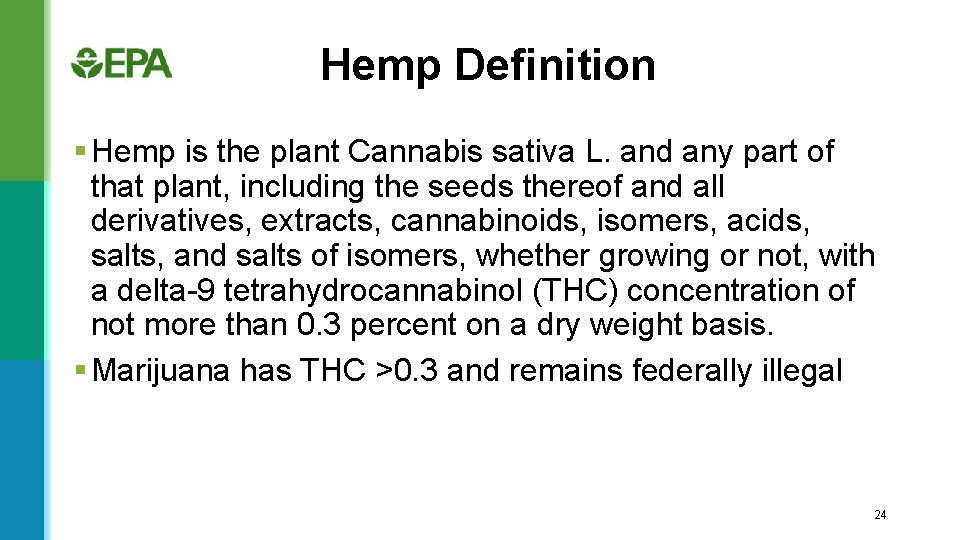 Hemp Definition § Hemp is the plant Cannabis sativa L. and any part of