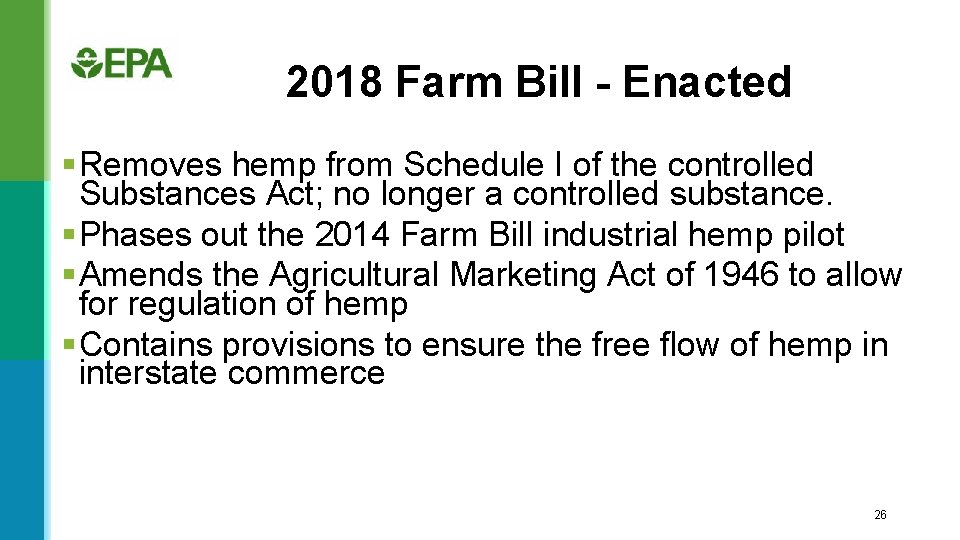 2018 Farm Bill - Enacted § Removes hemp from Schedule I of the controlled