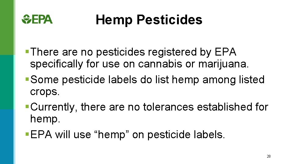 Hemp Pesticides § There are no pesticides registered by EPA specifically for use on