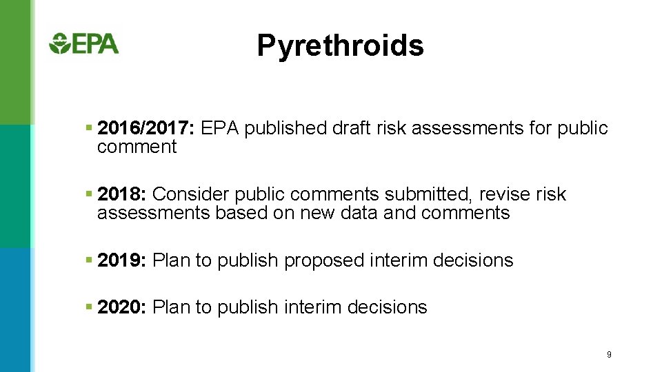 Pyrethroids § 2016/2017: EPA published draft risk assessments for public comment § 2018: Consider