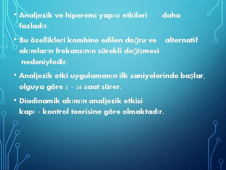  • Analjezik ve hiperemi yapıcı etkileri daha fazladır. • Bu özellikleri kombine edilen