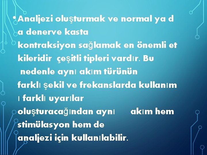 • Analjezi oluşturmak ve normal ya d a denerve kasta kontraksiyon sağlamak en