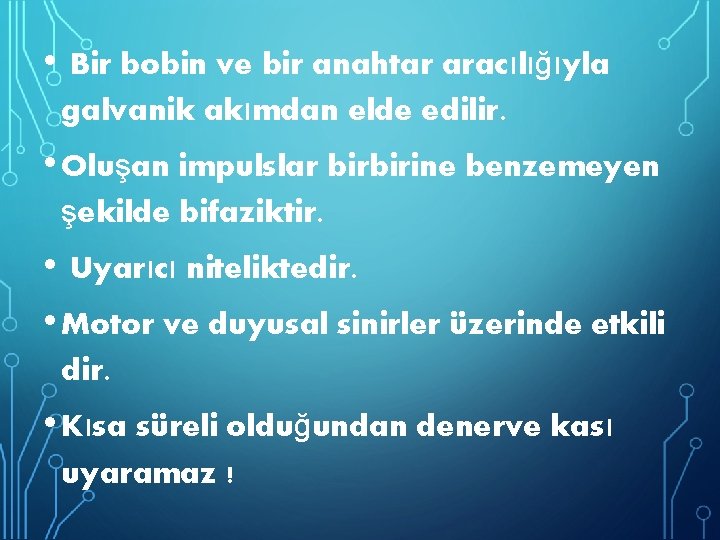  • Bir bobin ve bir anahtar aracılığıyla galvanik akımdan elde edilir. • Oluşan