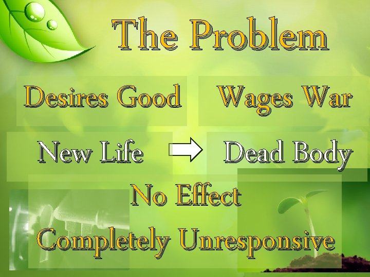 The Problem Desires Good Wages War New Life Dead Body No Effect Completely Unresponsive