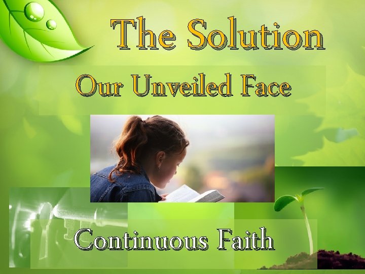 The Solution Our Unveiled Face Continuous Faith 