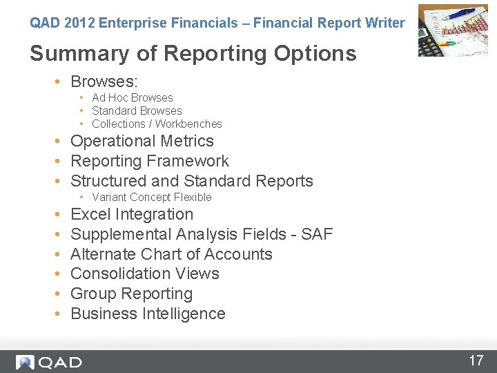 QAD 2012 Enterprise Financials – Financial Report Writer Summary of Reporting Options • Browses: