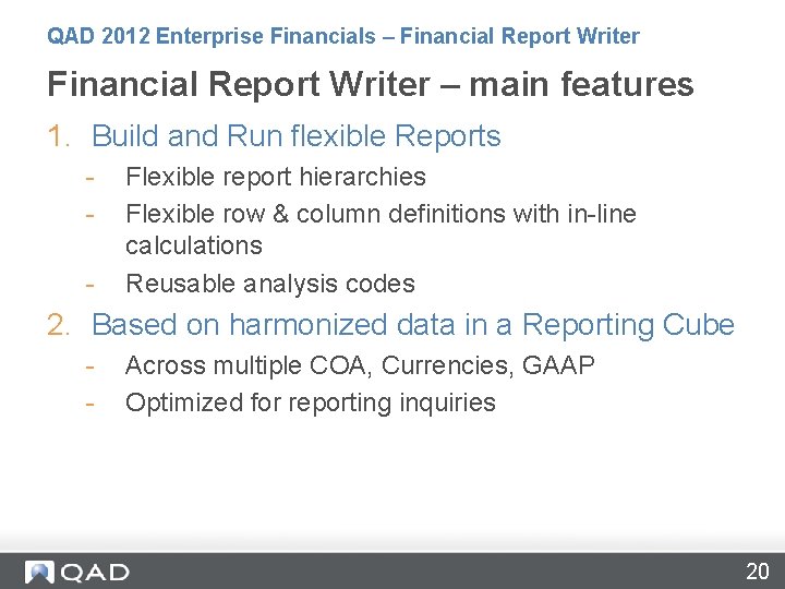 QAD 2012 Enterprise Financials – Financial Report Writer – main features 1. Build and
