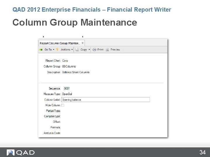 QAD 2012 Enterprise Financials – Financial Report Writer Column Group Maintenance 34 