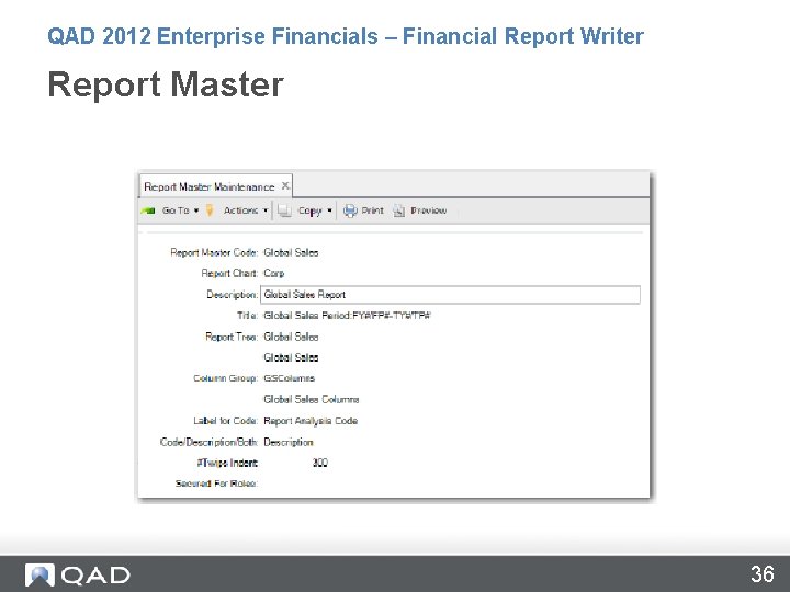 QAD 2012 Enterprise Financials – Financial Report Writer Report Master 36 
