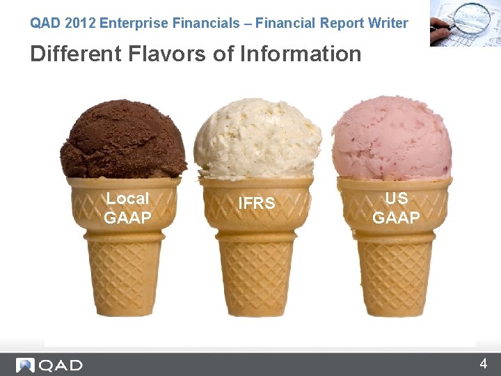 QAD 2012 Enterprise Financials – Financial Report Writer Different Flavors of Information Local GAAP