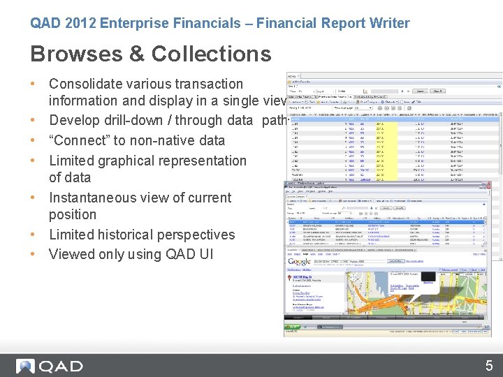 QAD 2012 Enterprise Financials – Financial Report Writer Browses & Collections • Consolidate various