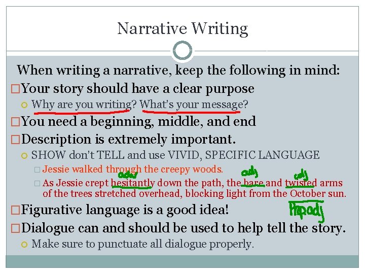 Narrative Writing When writing a narrative, keep the following in mind: �Your story should
