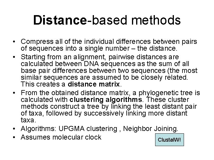 Distance-based methods • Compress all of the individual differences between pairs of sequences into