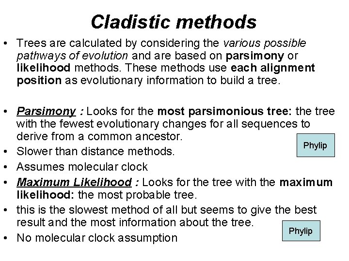 Cladistic methods • Trees are calculated by considering the various possible pathways of evolution