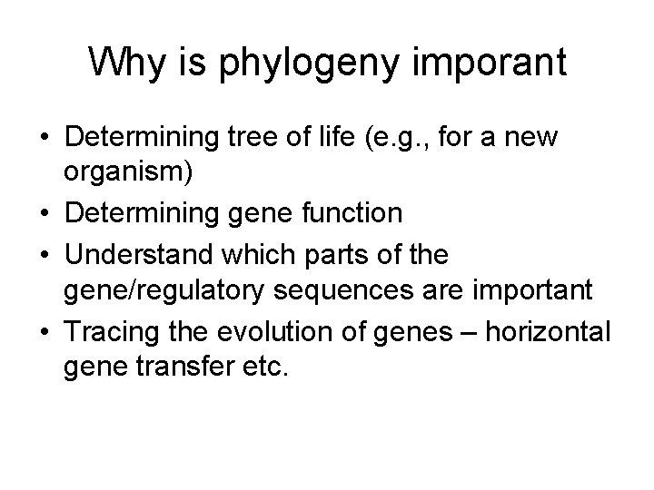 Why is phylogeny imporant • Determining tree of life (e. g. , for a