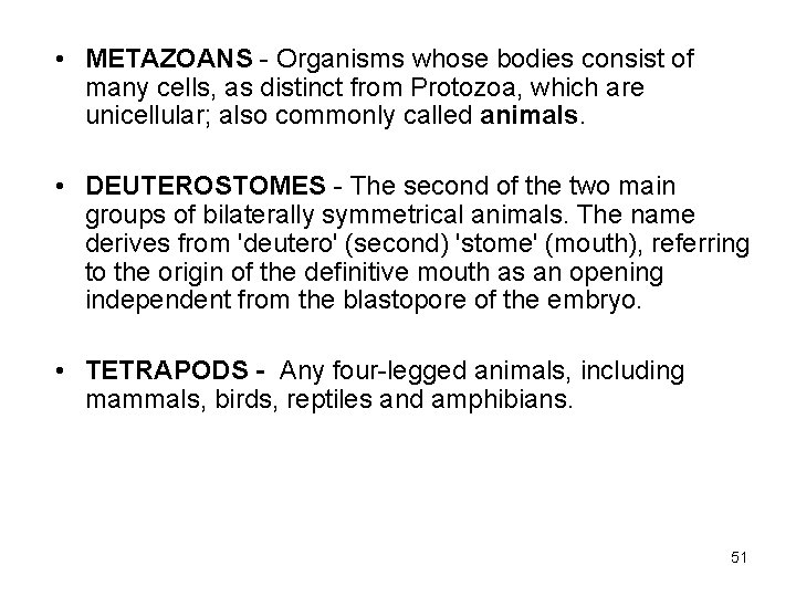  • METAZOANS - Organisms whose bodies consist of many cells, as distinct from