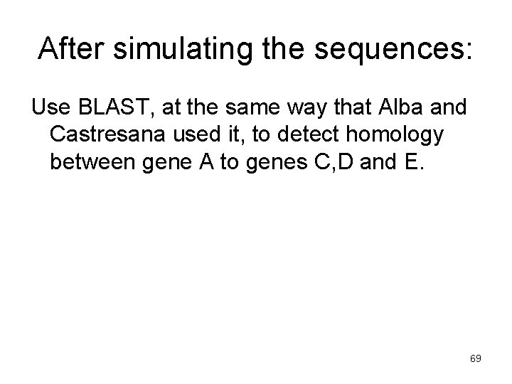 After simulating the sequences: Use BLAST, at the same way that Alba and Castresana