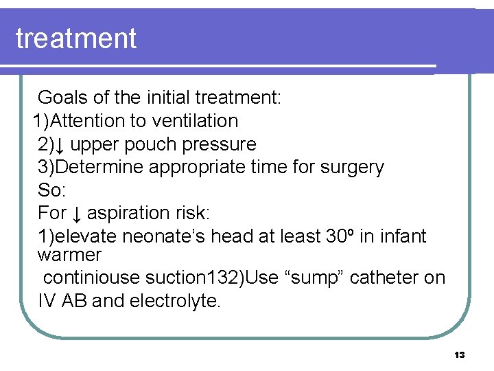 treatment Goals of the initial treatment: 1)Attention to ventilation 2)↓ upper pouch pressure 3)Determine