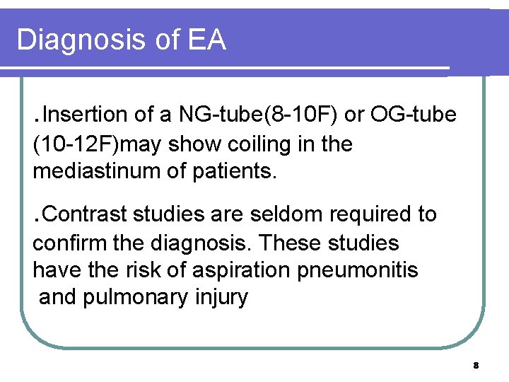 Diagnosis of EA . Insertion of a NG-tube(8 -10 F) or OG-tube (10 -12