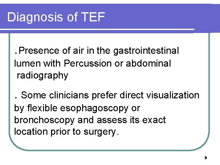 Diagnosis of TEF . Presence of air in the gastrointestinal lumen with Percussion or