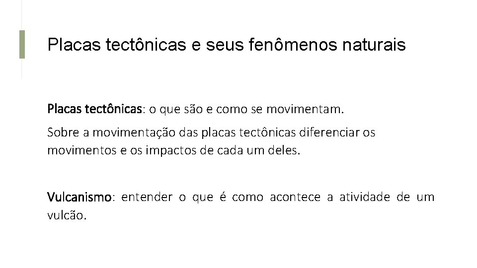 Placas tectônicas e seus fenômenos naturais Placas tectônicas: o que são e como se