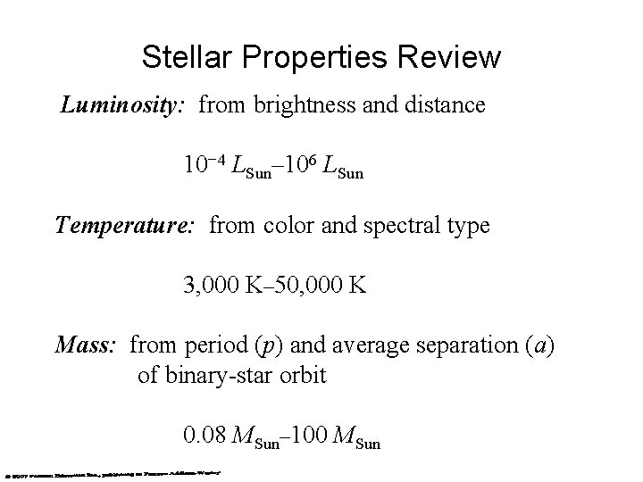 Stellar Properties Review Luminosity: from brightness and distance 10− 4 LSun– 106 LSun Temperature: Stellar Properties Review Luminosity: from brightness and distance 10− 4 LSun– 106 LSun Temperature: