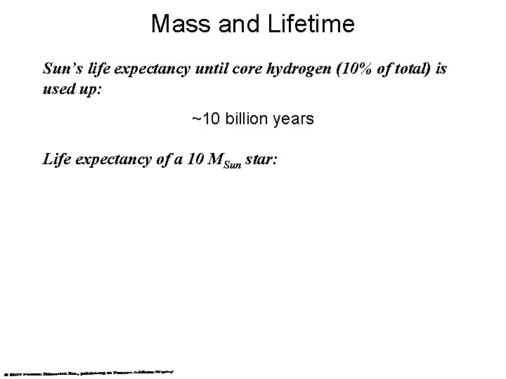 Mass and Lifetime Sun’s life expectancy until core hydrogen (10% of total) is used