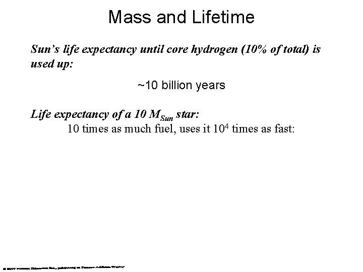 Mass and Lifetime Sun’s life expectancy until core hydrogen (10% of total) is used