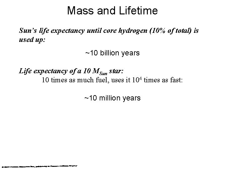 Mass and Lifetime Sun’s life expectancy until core hydrogen (10% of total) is used Mass and Lifetime Sun’s life expectancy until core hydrogen (10% of total) is used