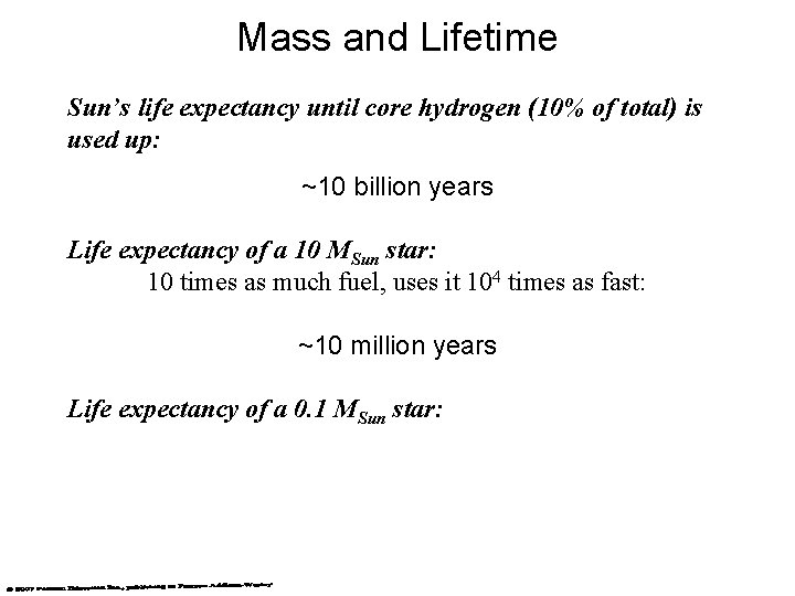 Mass and Lifetime Sun’s life expectancy until core hydrogen (10% of total) is used